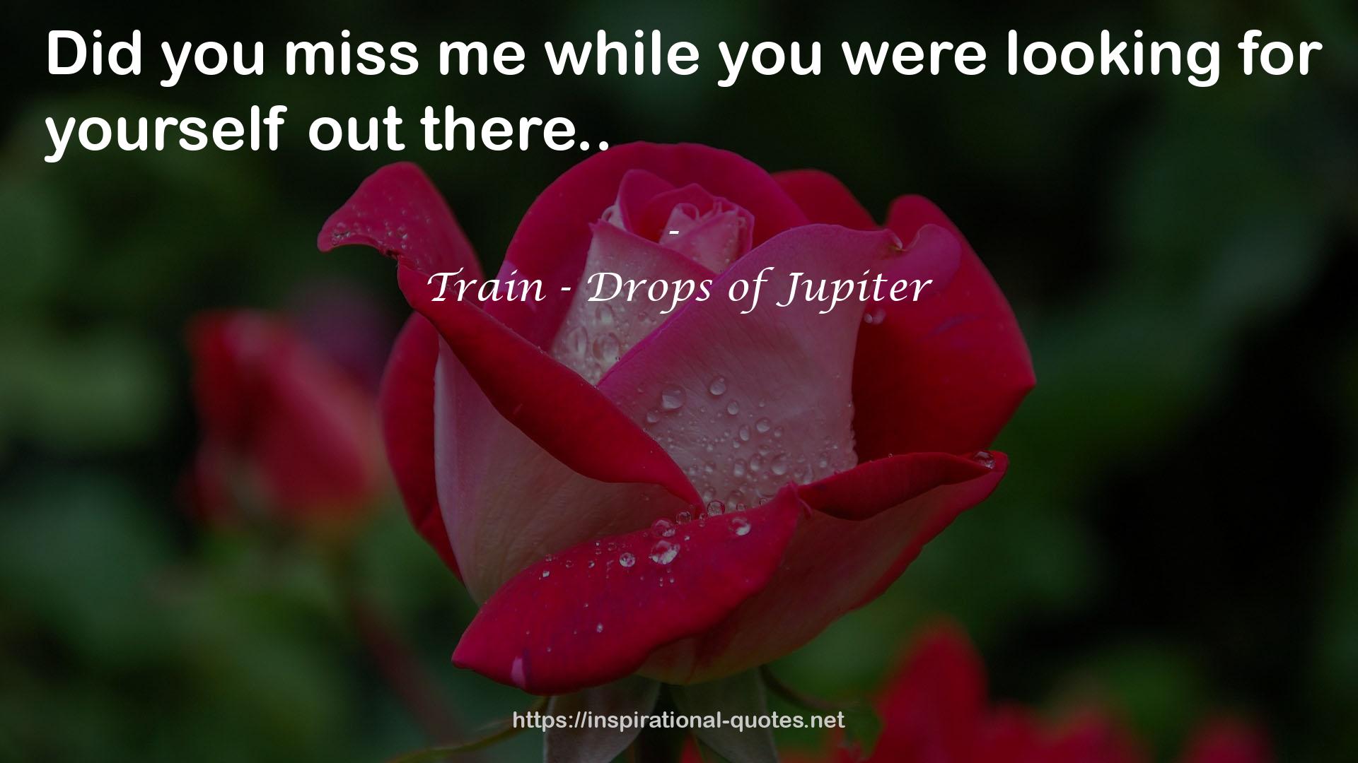 Train - Drops of Jupiter QUOTES