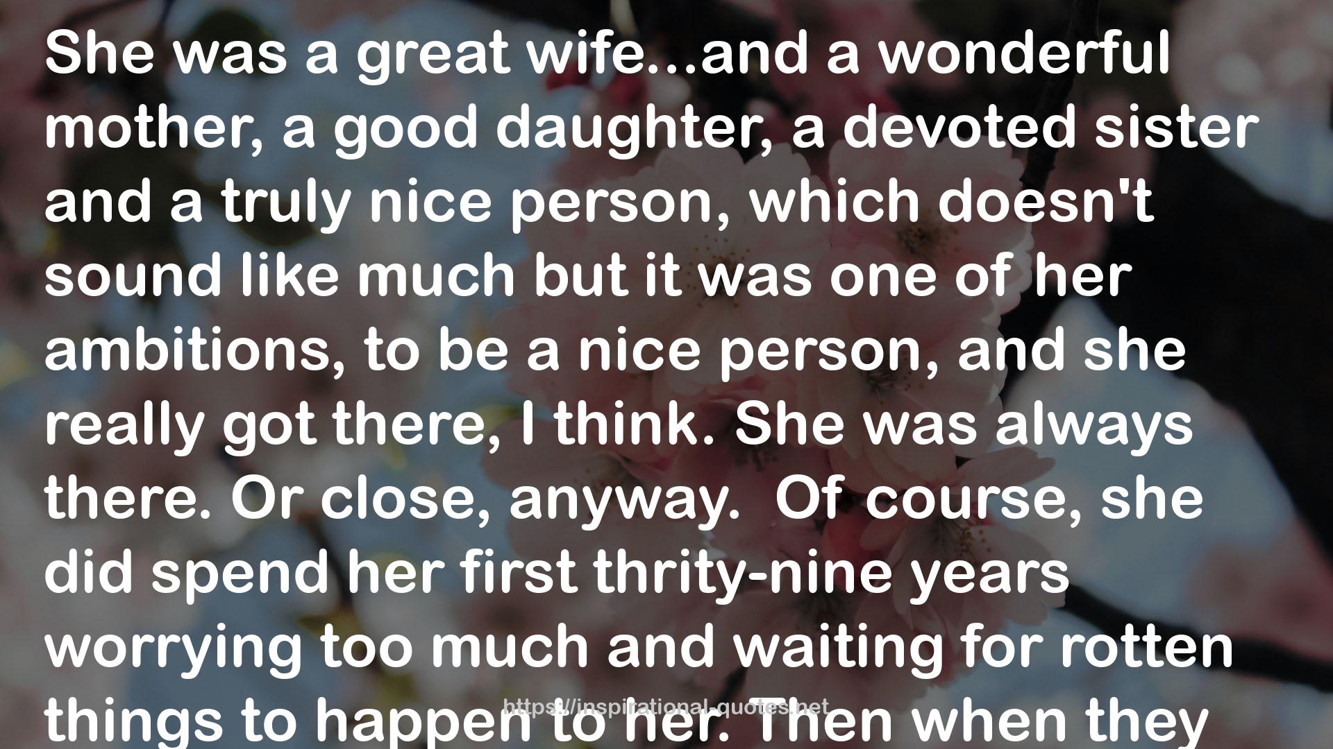her first thrity-nine years  QUOTES