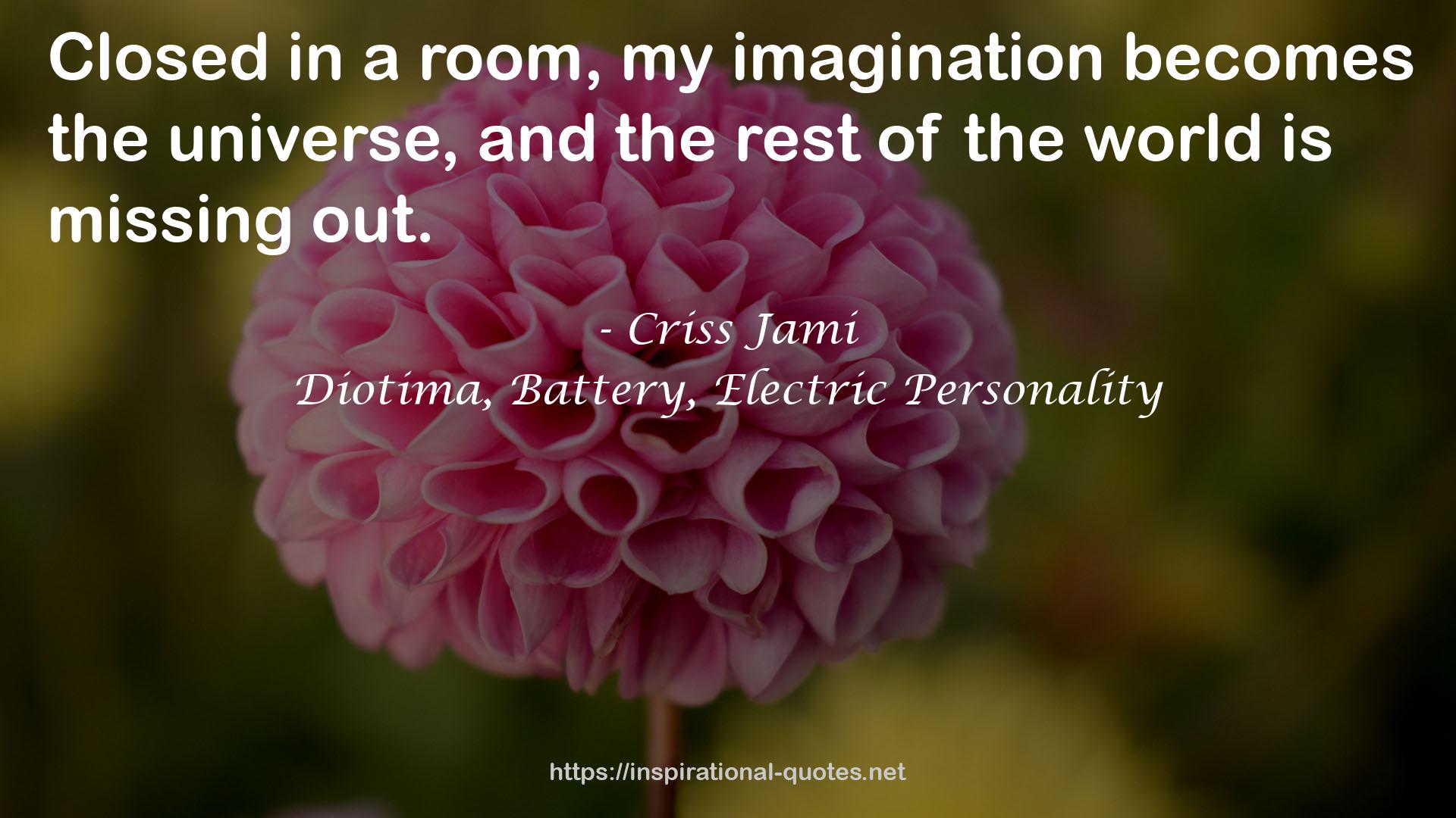 Diotima, Battery, Electric Personality QUOTES