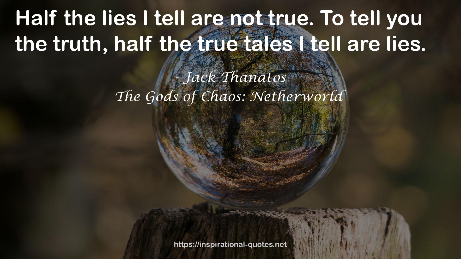 half the true tales  QUOTES