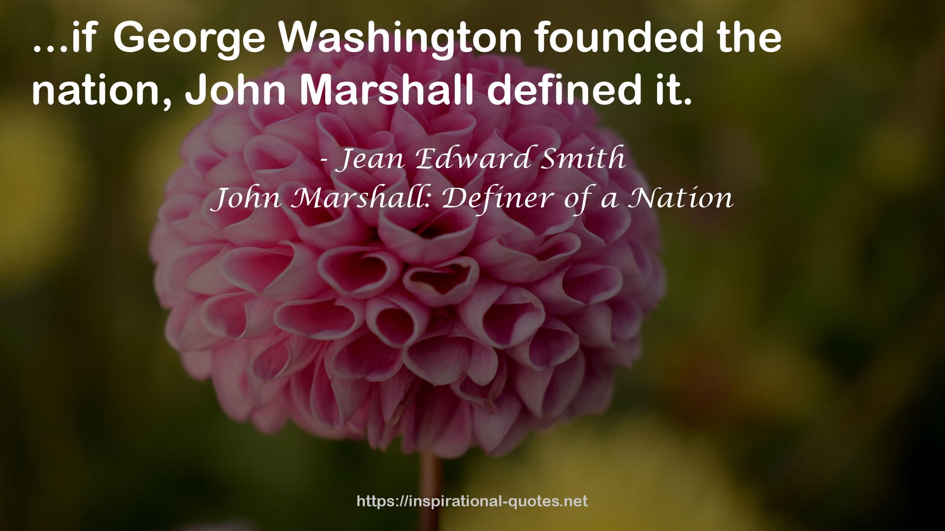 John Marshall: Definer of a Nation QUOTES