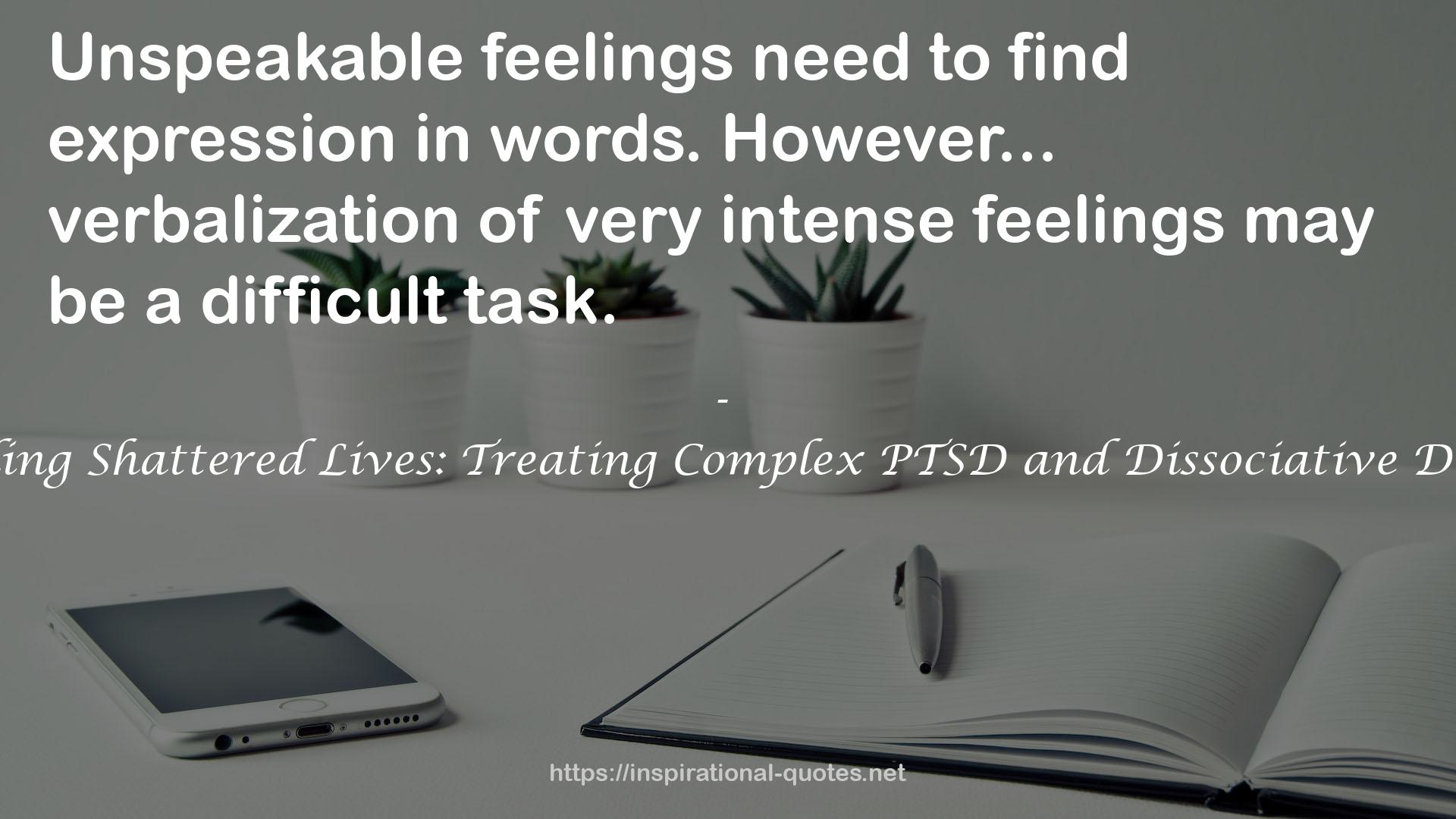 Rebuilding Shattered Lives: Treating Complex PTSD and Dissociative Disorders QUOTES