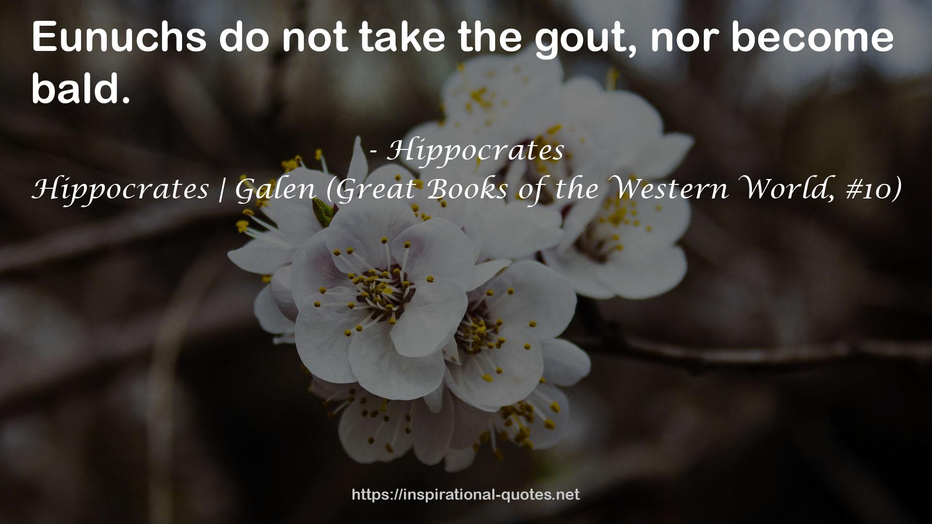 Hippocrates | Galen (Great Books of the Western World, #10) QUOTES