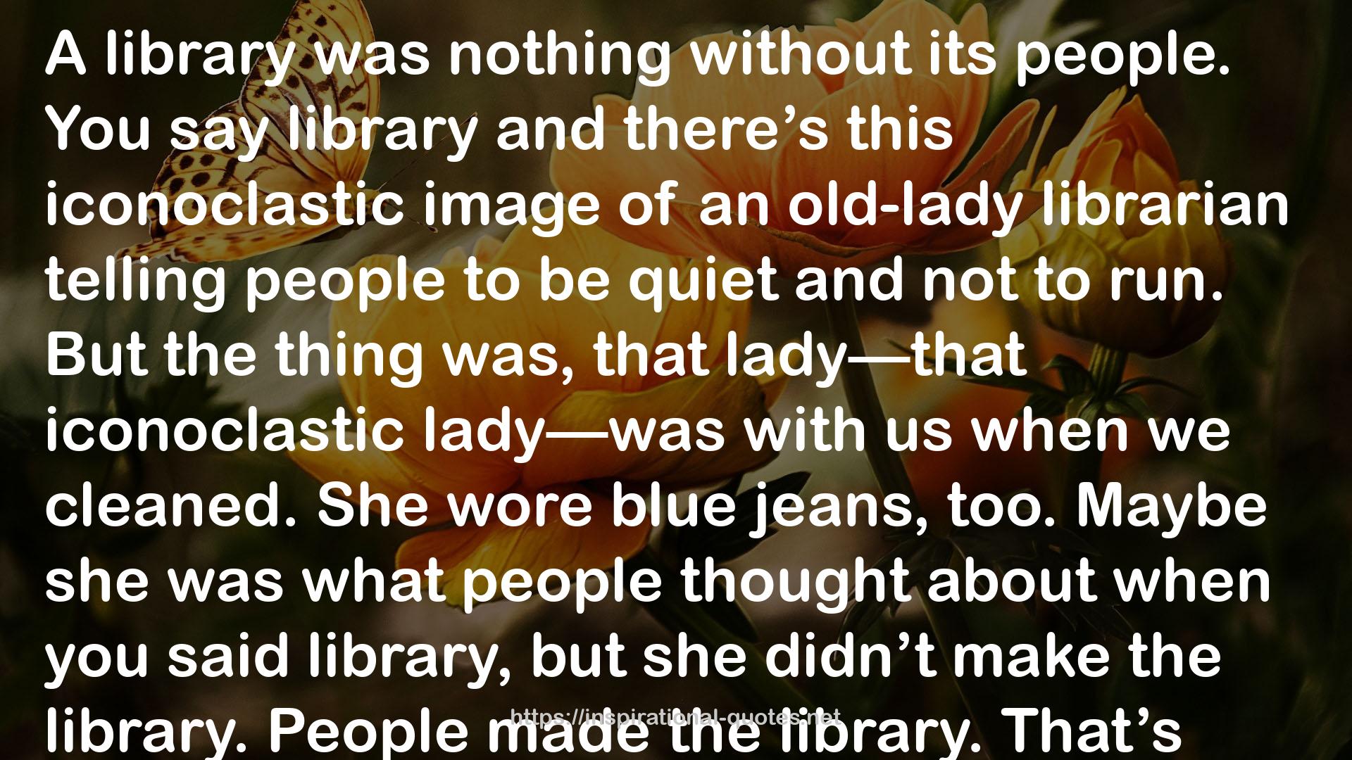 an old-lady librarian  QUOTES