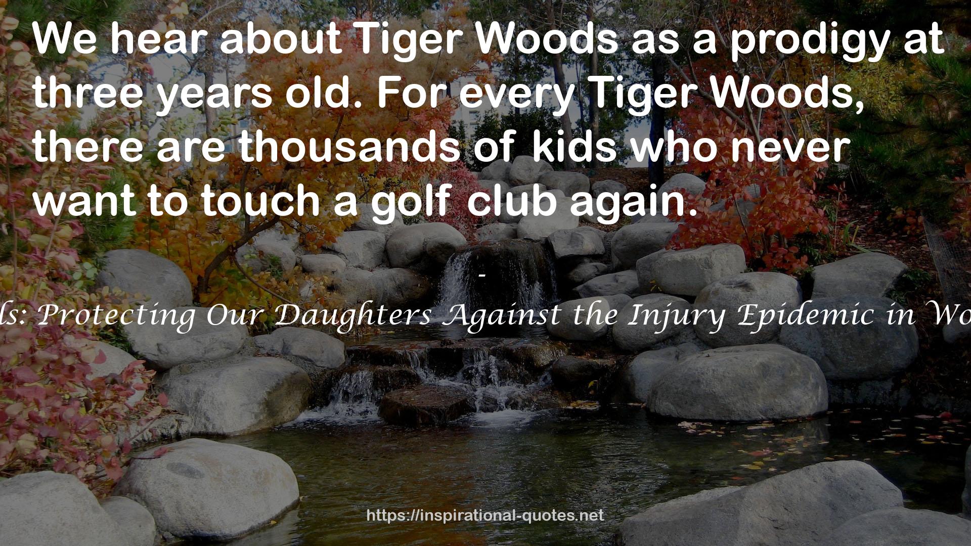 Warrior Girls: Protecting Our Daughters Against the Injury Epidemic in Women's Sports QUOTES
