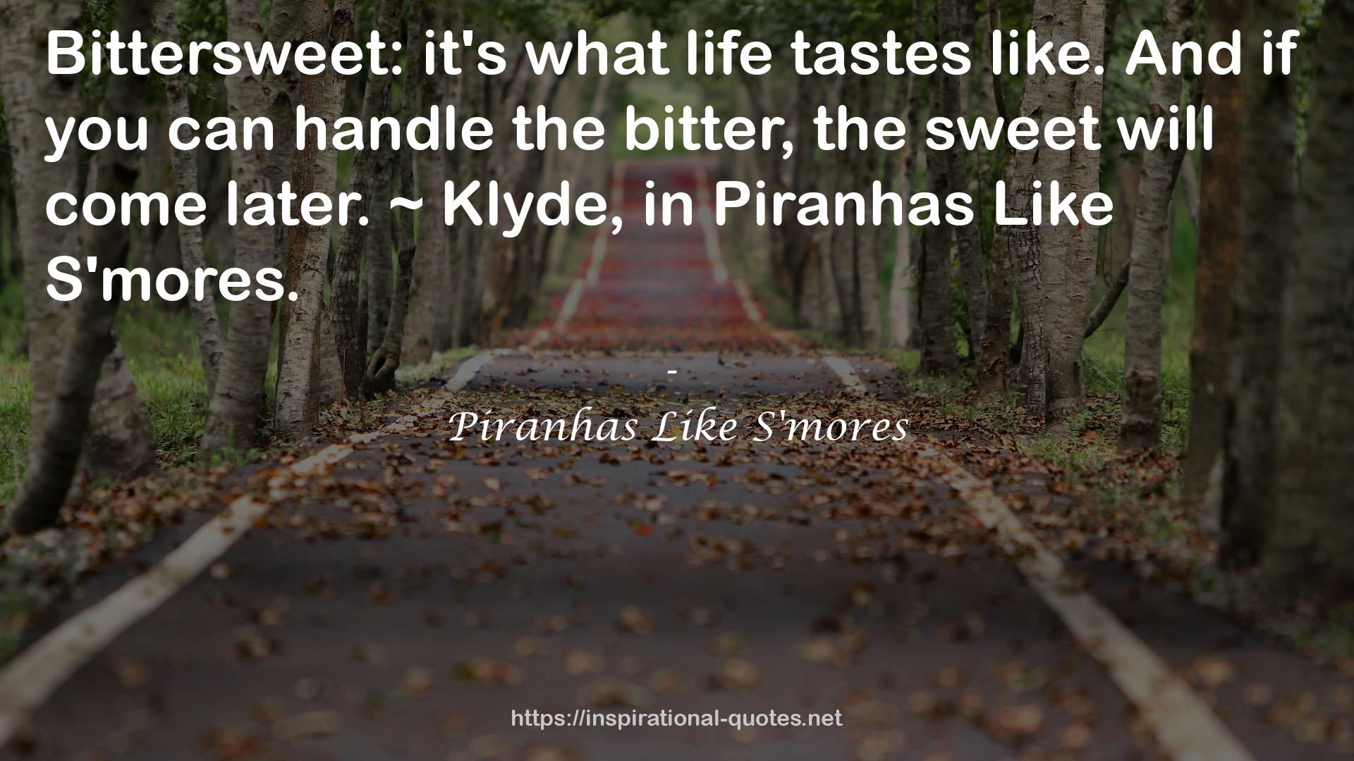 Piranhas Like S'mores QUOTES