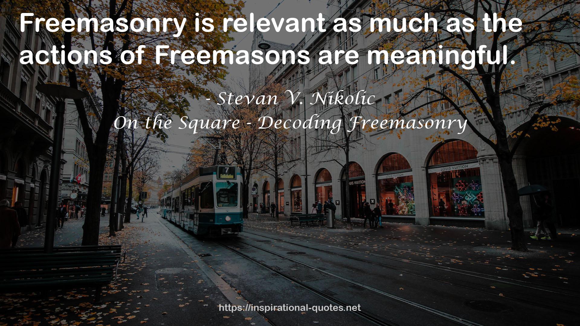 On the Square - Decoding Freemasonry QUOTES