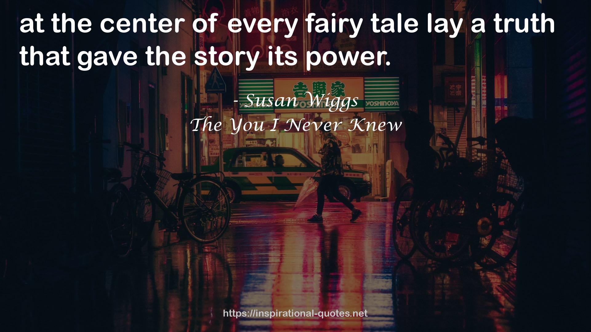 Every fairy tale  QUOTES