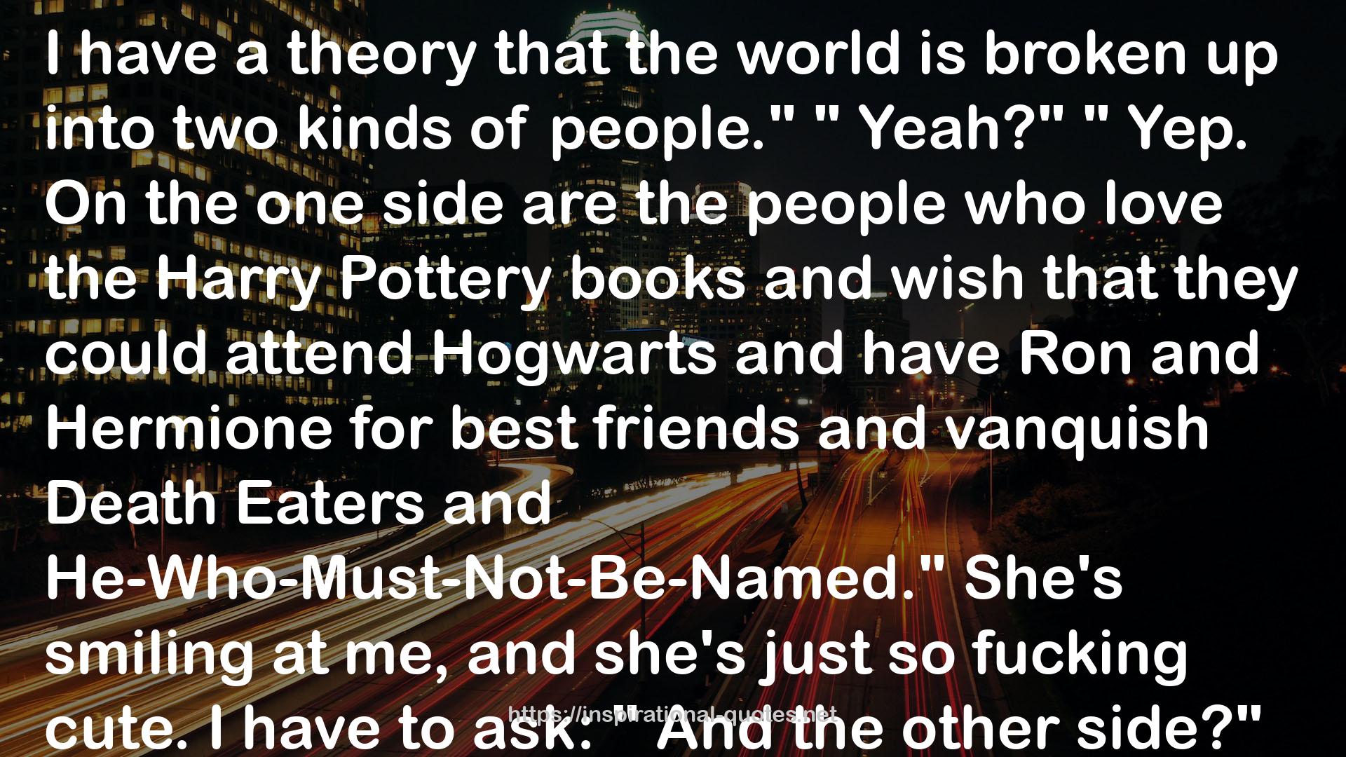 the Harry Pottery books  QUOTES