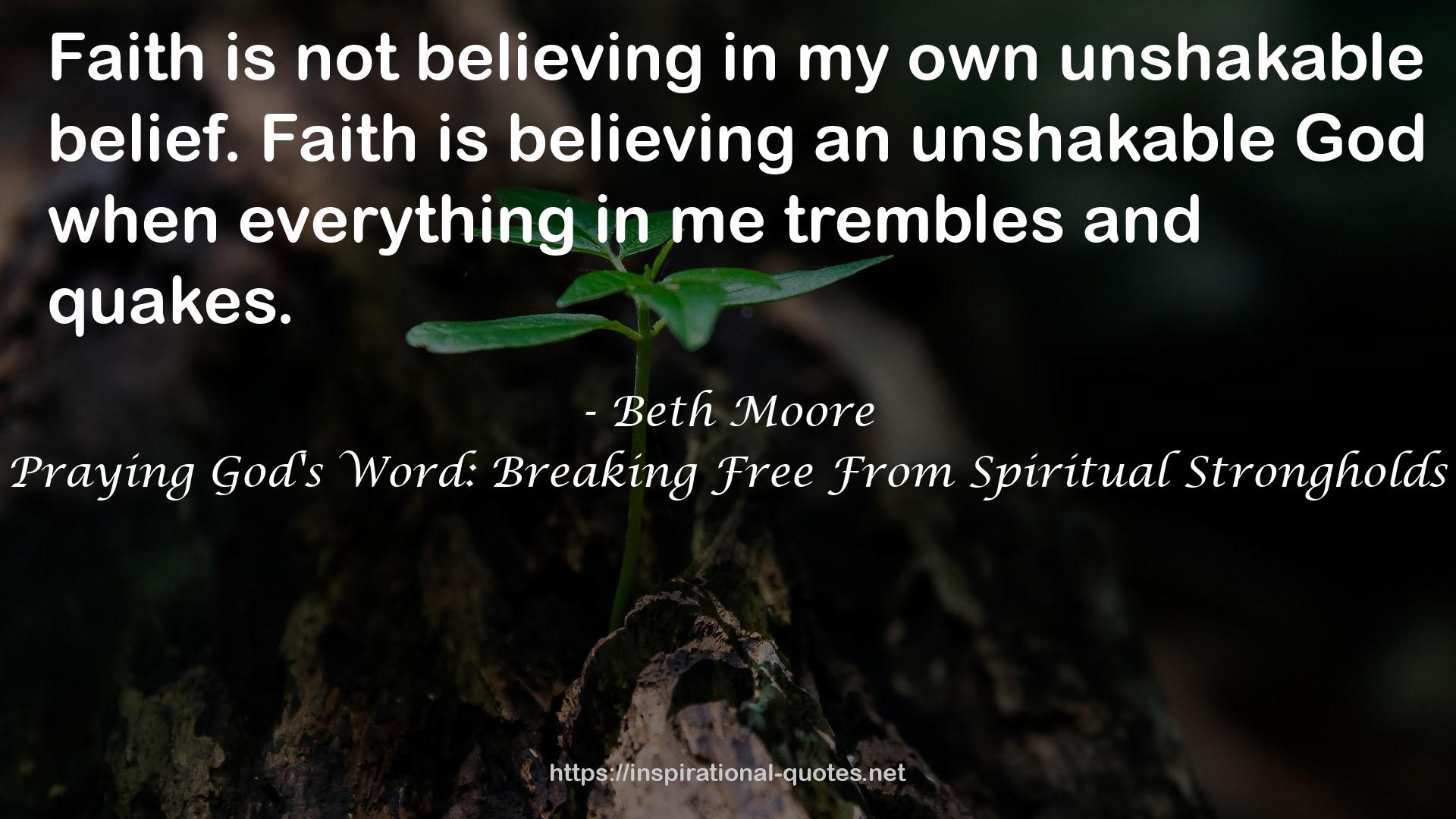 Praying God's Word: Breaking Free From Spiritual Strongholds QUOTES
