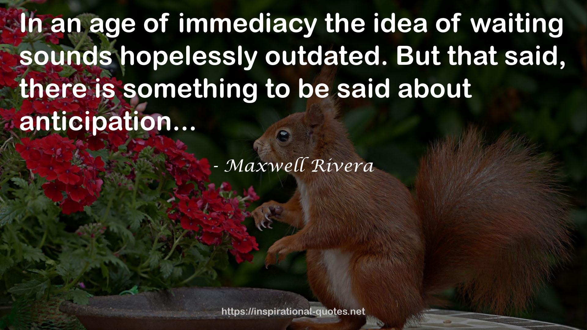 Maxwell Rivera QUOTES