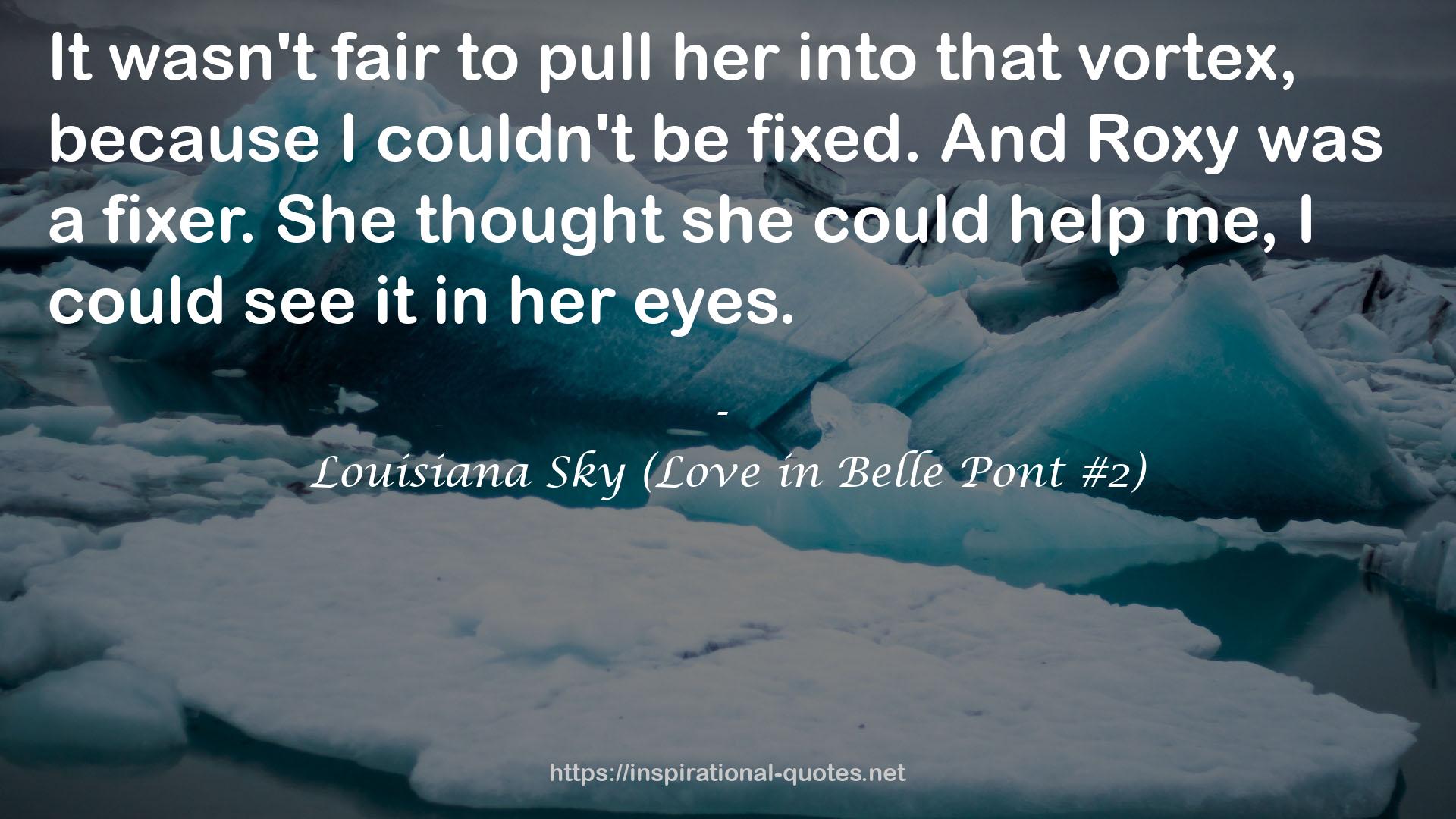 Louisiana Sky (Love in Belle Pont #2) QUOTES