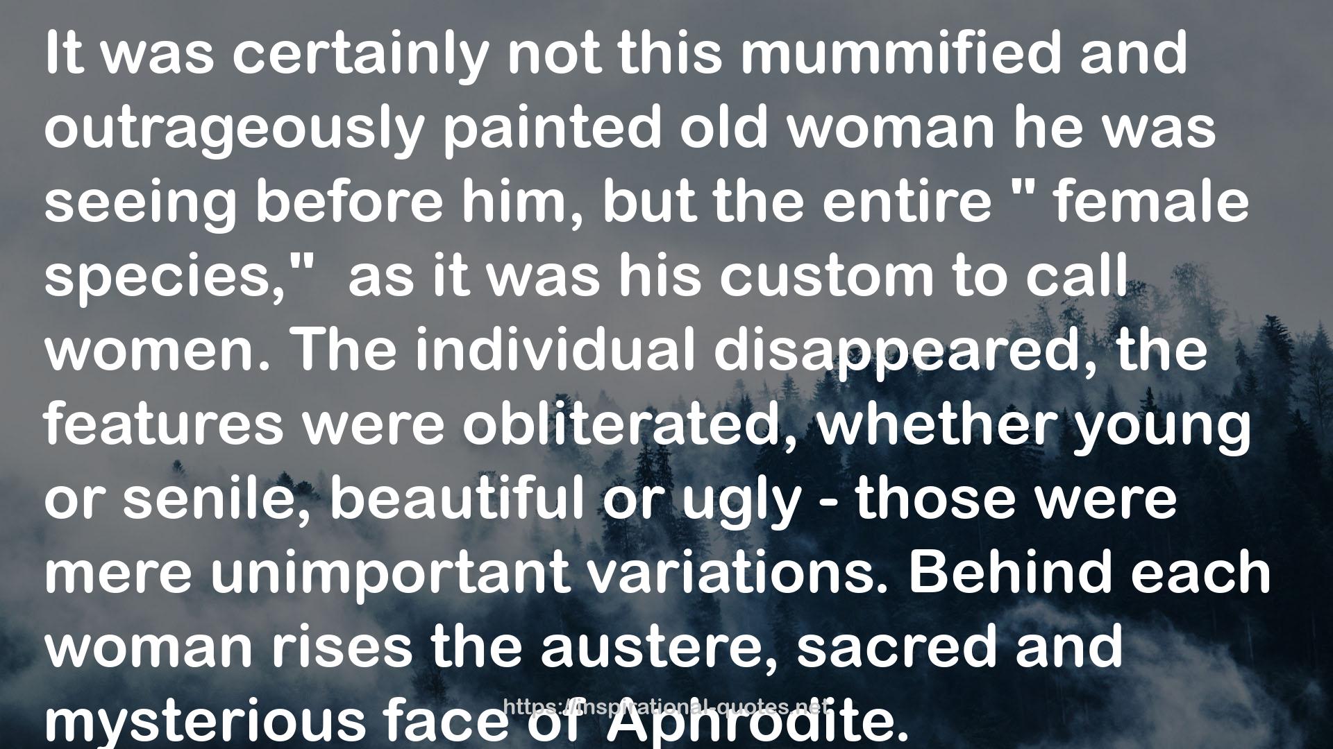 the austere, sacred and mysterious face  QUOTES