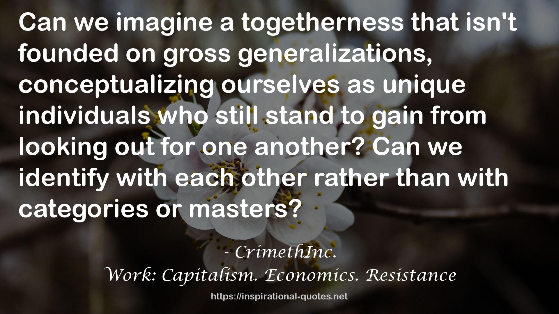 Work: Capitalism. Economics. Resistance QUOTES