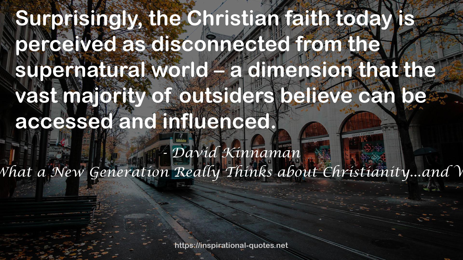 Unchristian: What a New Generation Really Thinks about Christianity...and Why It Matters QUOTES