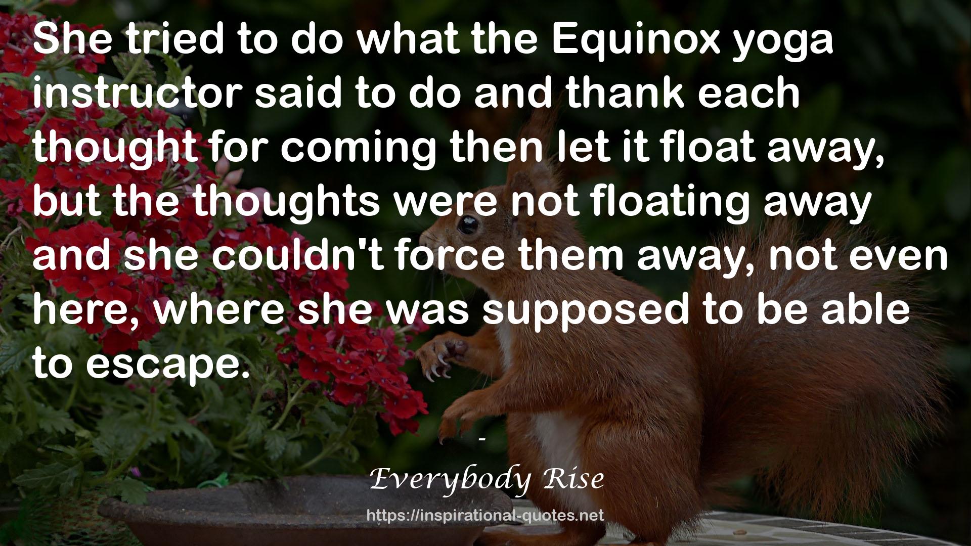 the Equinox yoga instructor  QUOTES