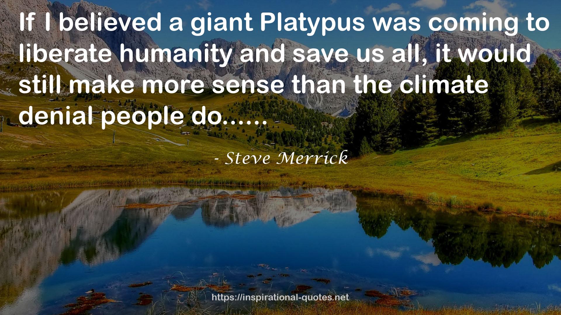 a giant Platypus  QUOTES