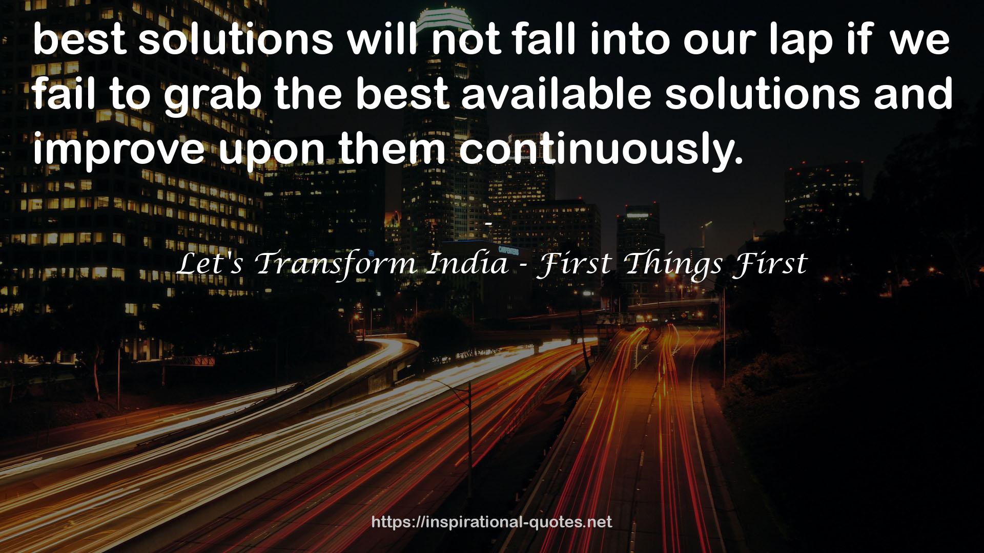 Let's Transform India - First Things First QUOTES