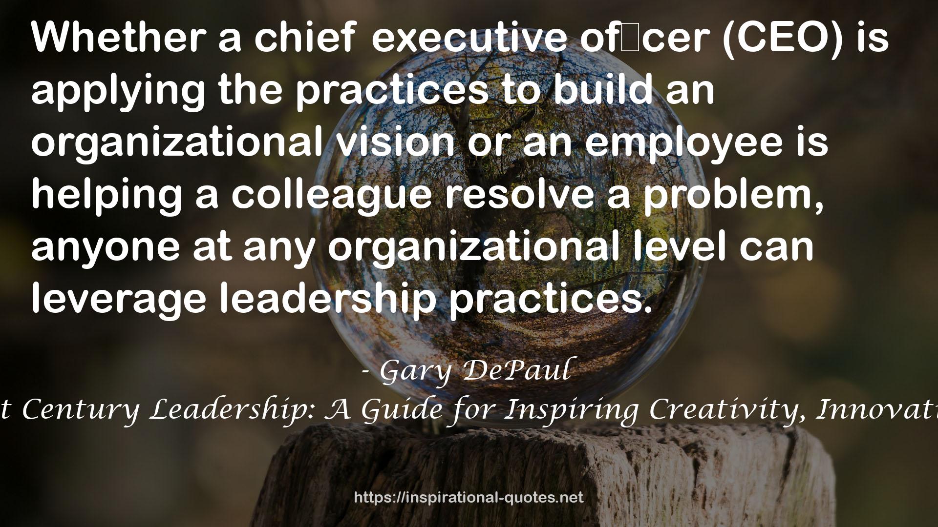 Nine Practices of 21st Century Leadership: A Guide for Inspiring Creativity, Innovation, and Engagement QUOTES