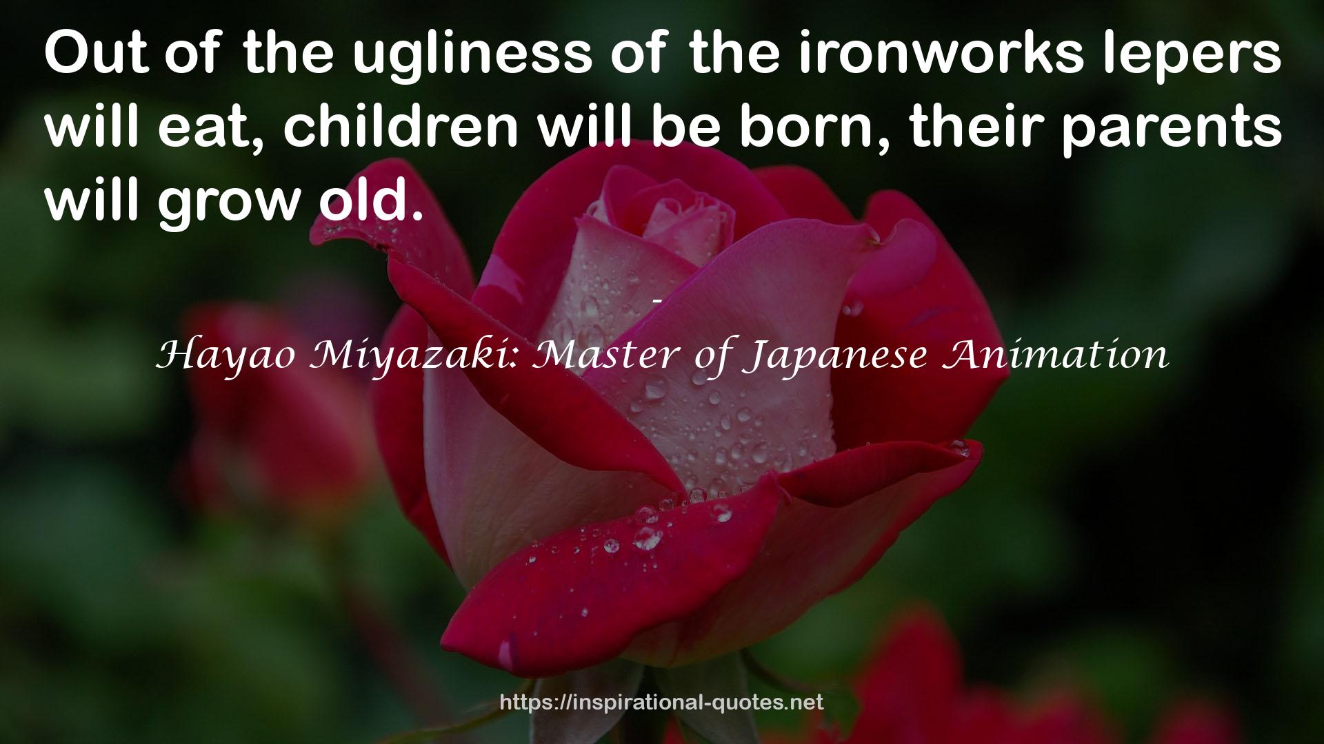 Hayao Miyazaki: Master of Japanese Animation QUOTES