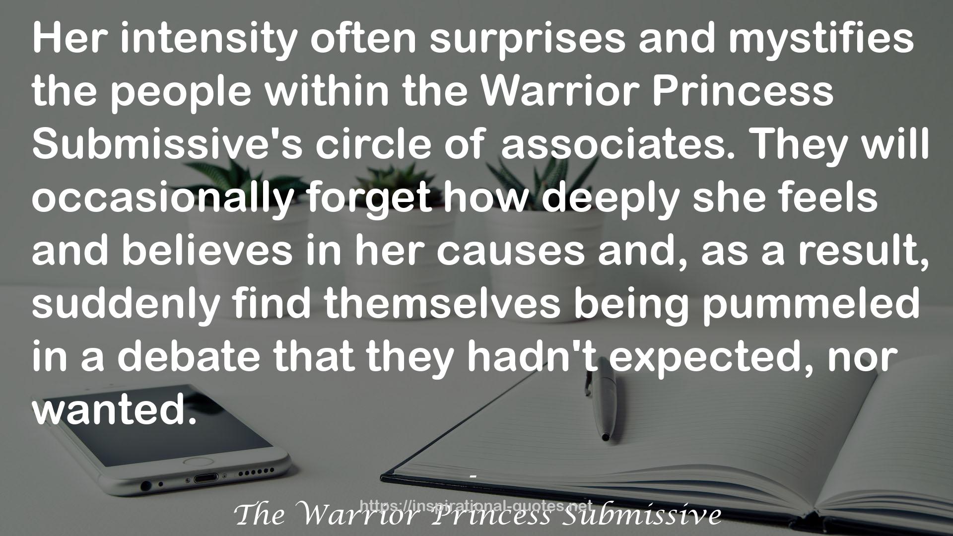 the Warrior Princess Submissive's  QUOTES
