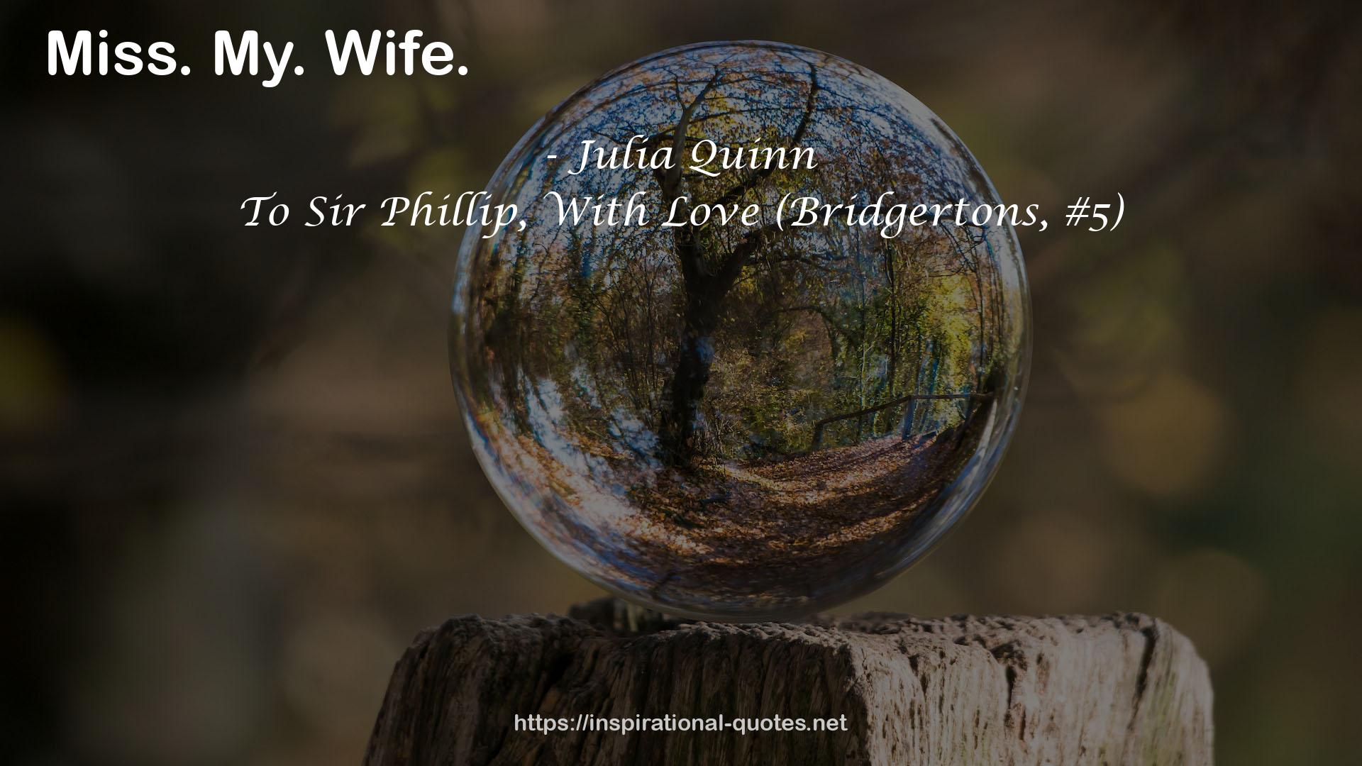 To Sir Phillip, With Love (Bridgertons, #5) QUOTES