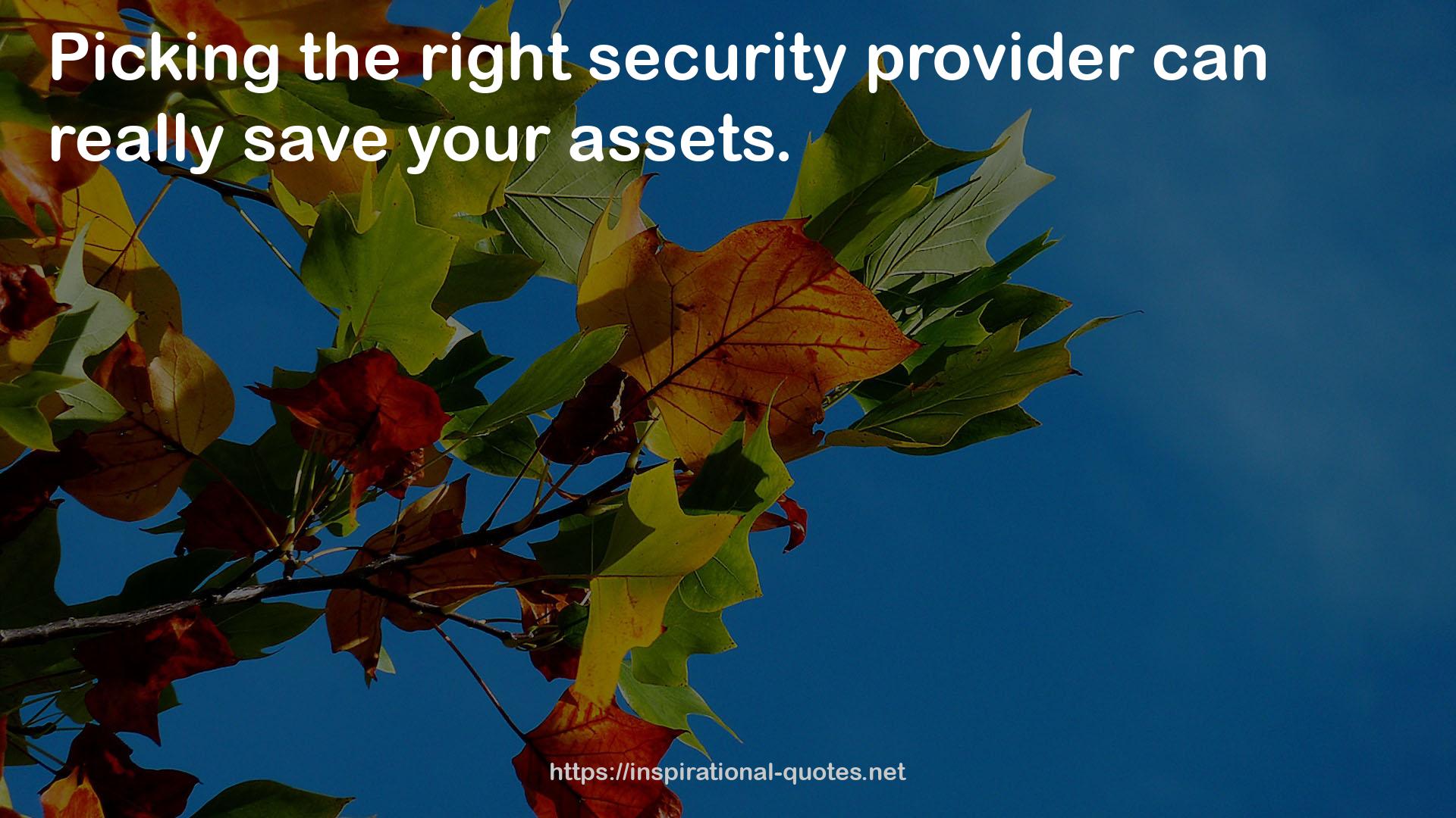 the right security provider  QUOTES