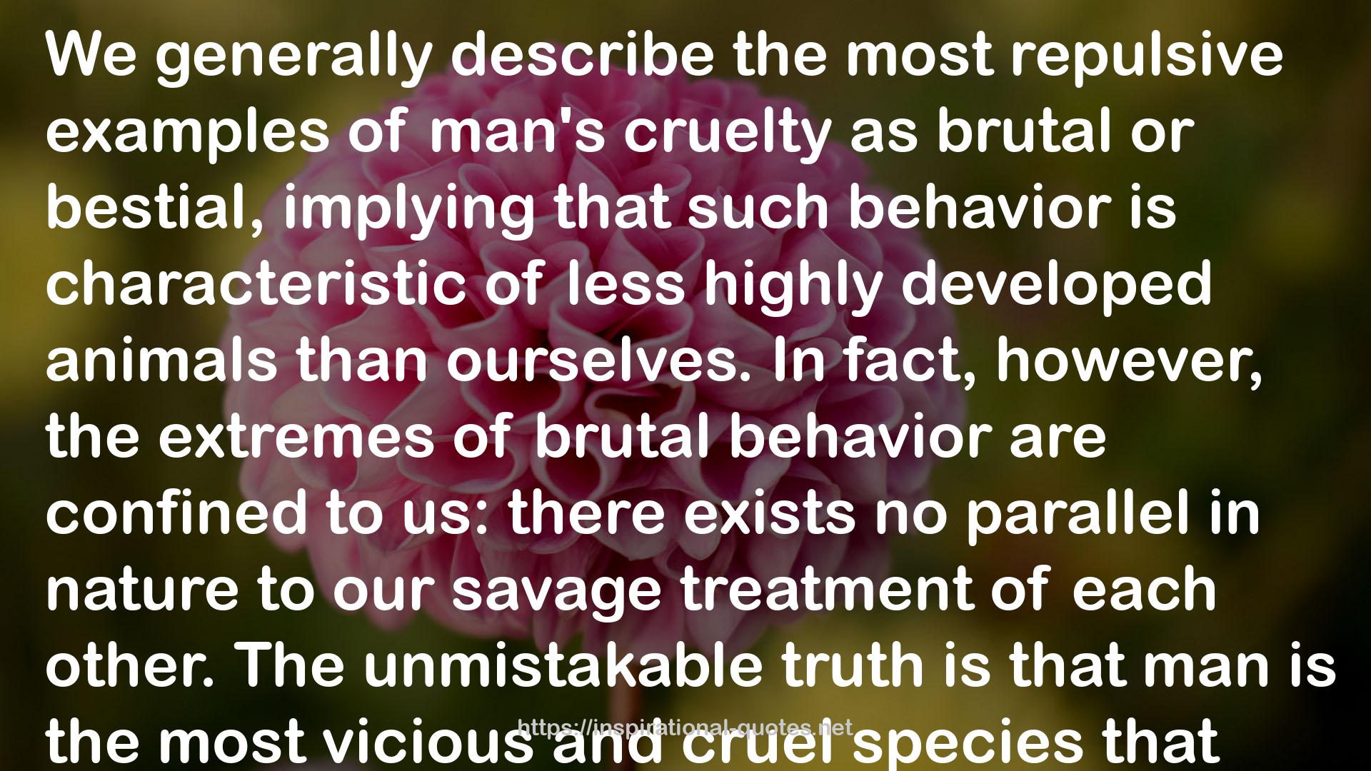 man's cruelty  QUOTES