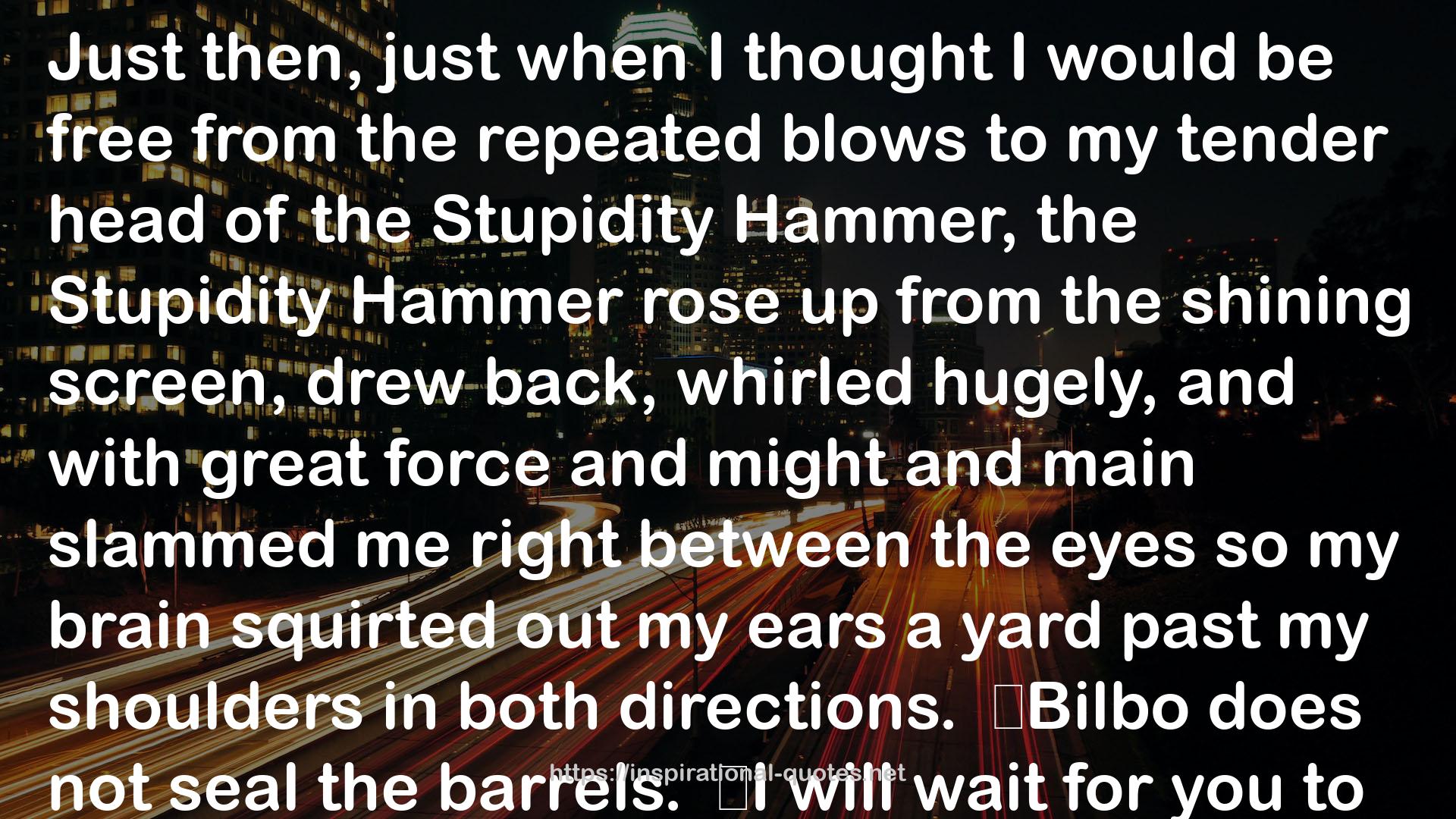 the Stupidity Hammer  QUOTES