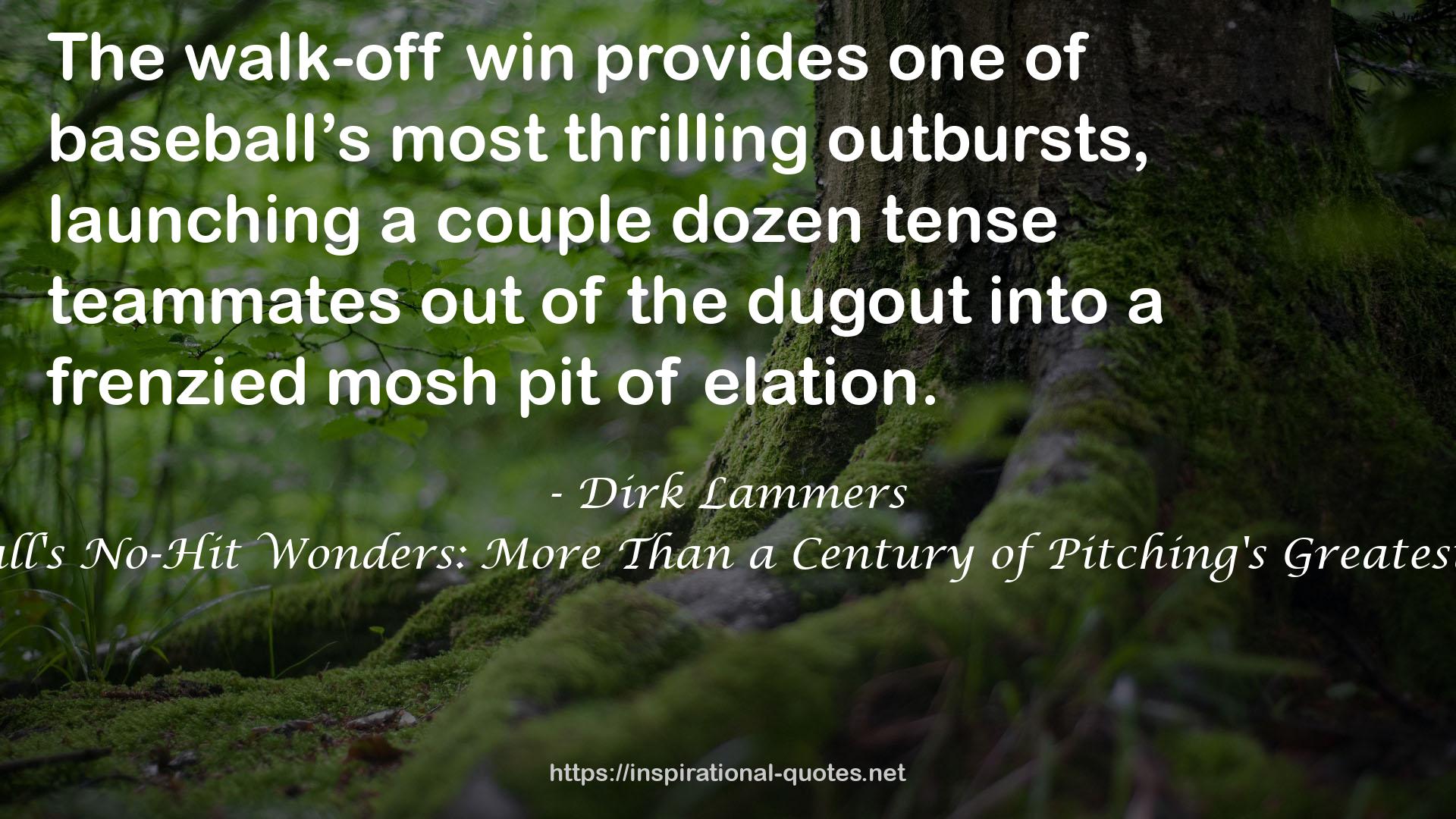 Baseball's No-Hit Wonders: More Than a Century of Pitching's Greatest Feats QUOTES
