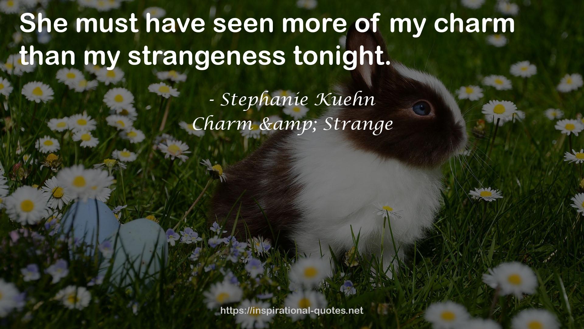 my strangeness  QUOTES