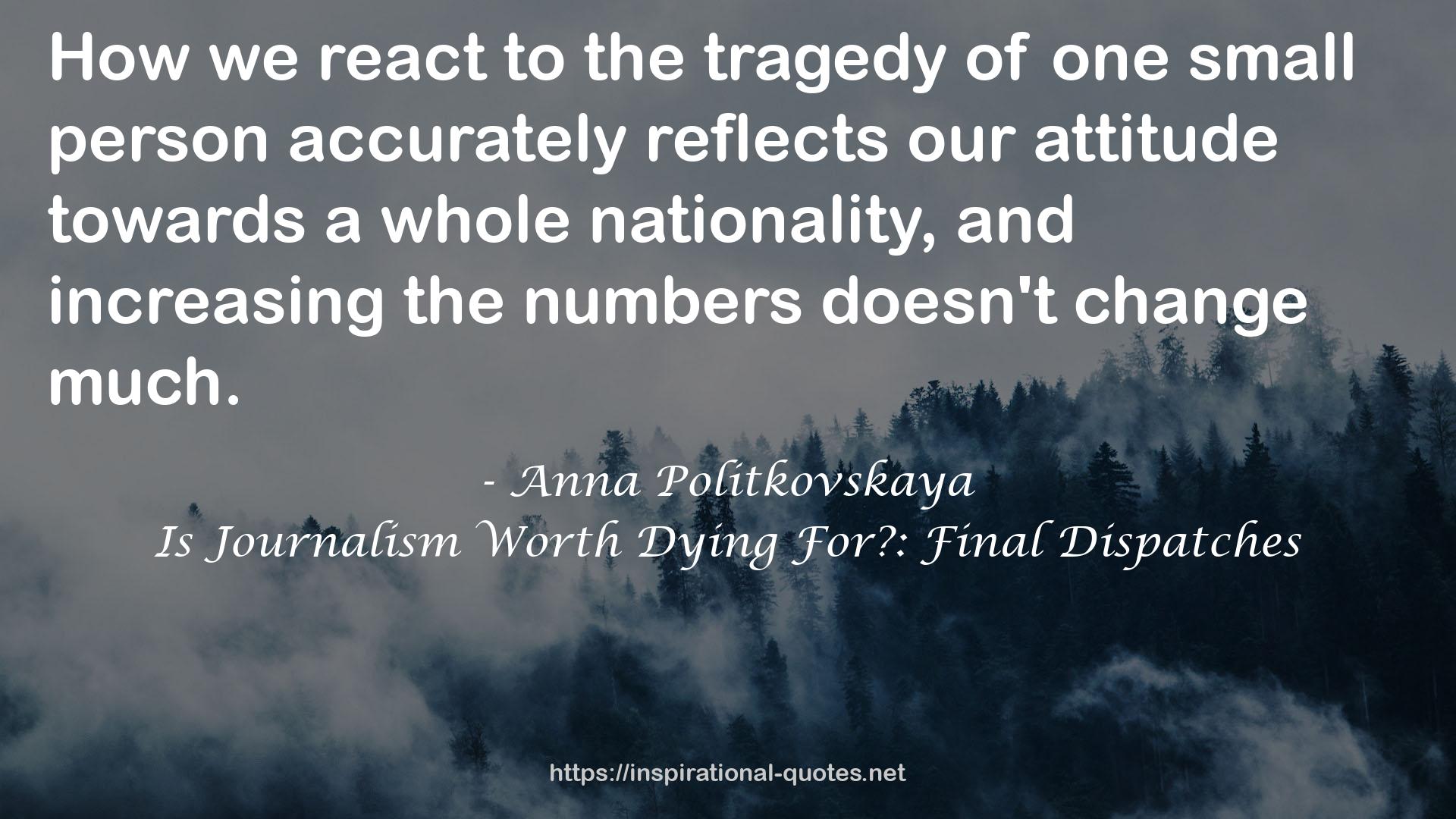 Is Journalism Worth Dying For?: Final Dispatches QUOTES