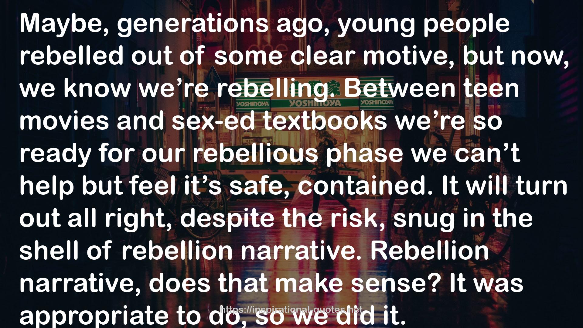 our rebellious phase  QUOTES