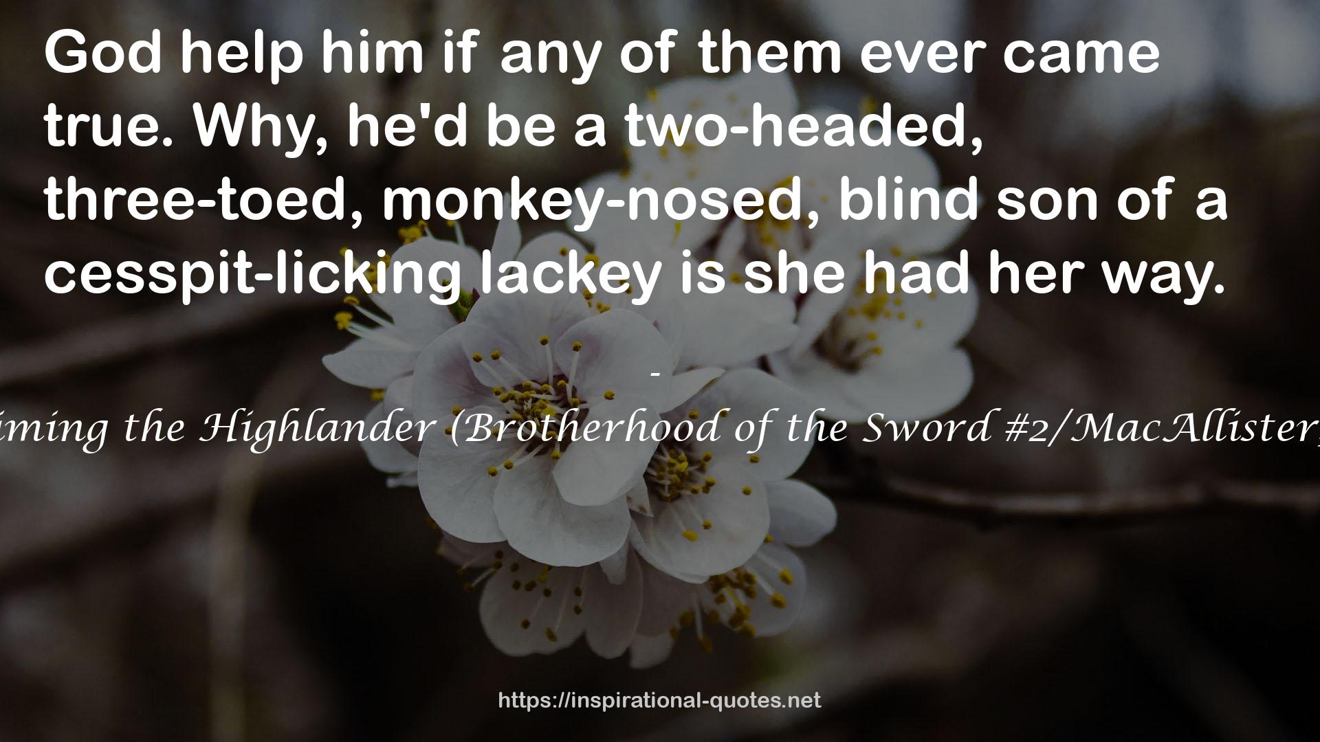 Claiming the Highlander (Brotherhood of the Sword #2/MacAllister, #1) QUOTES
