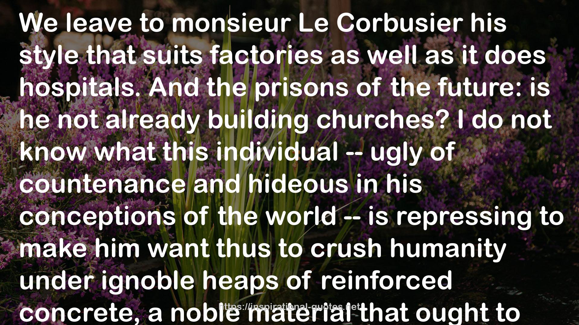 Le Corbusier  QUOTES