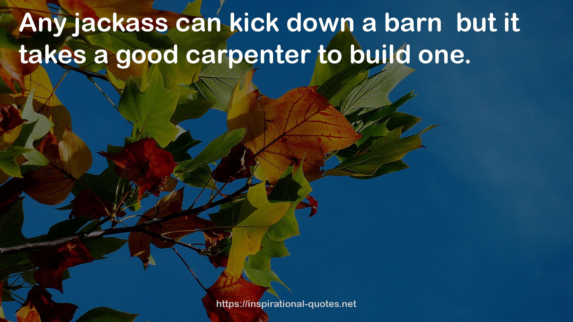 a good carpenter  QUOTES