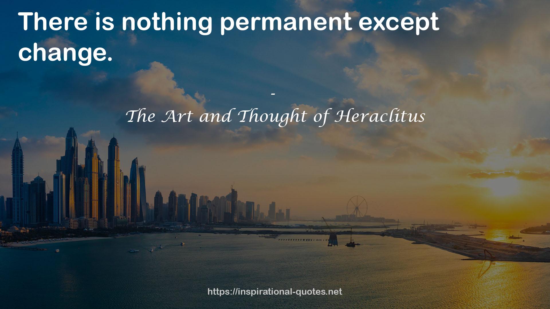 The Art and Thought of Heraclitus QUOTES