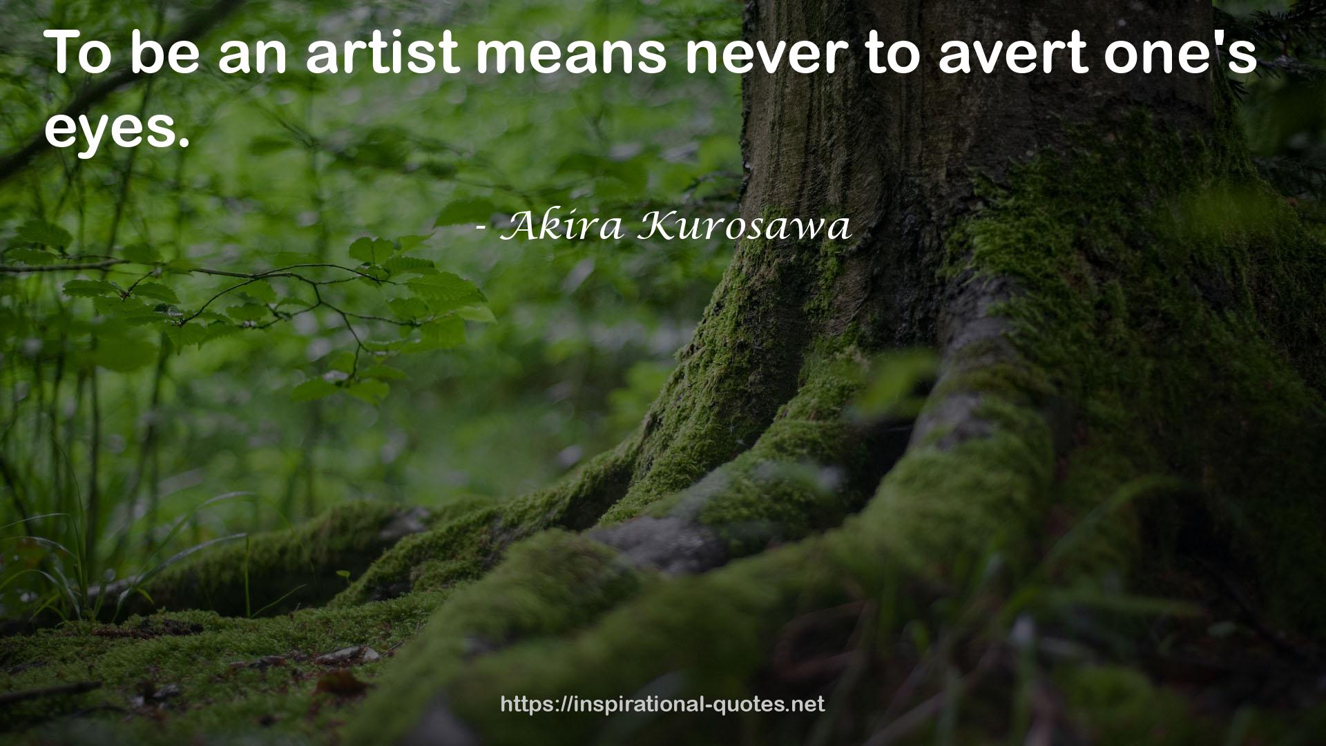 Akira Kurosawa QUOTES