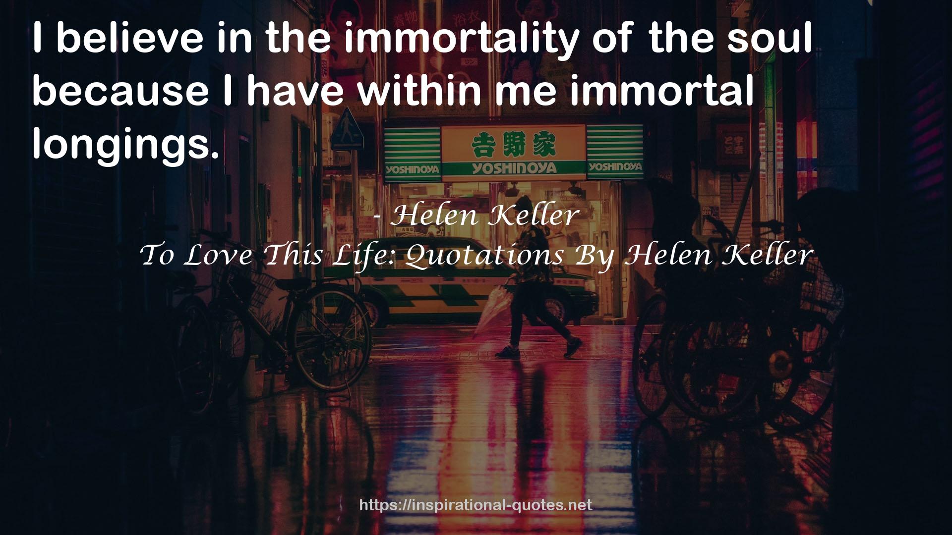 To Love This Life: Quotations By Helen Keller QUOTES