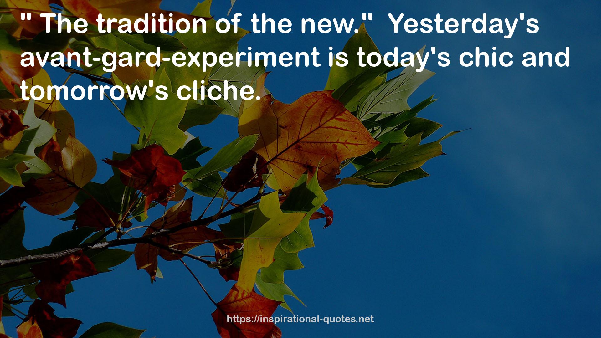 Yesterday's avant-gard-experiment  QUOTES