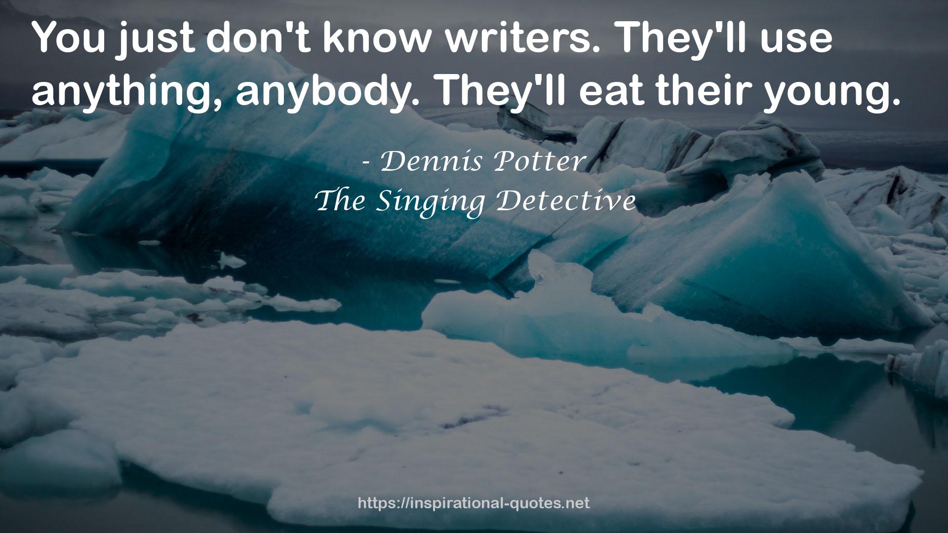 The Singing Detective QUOTES