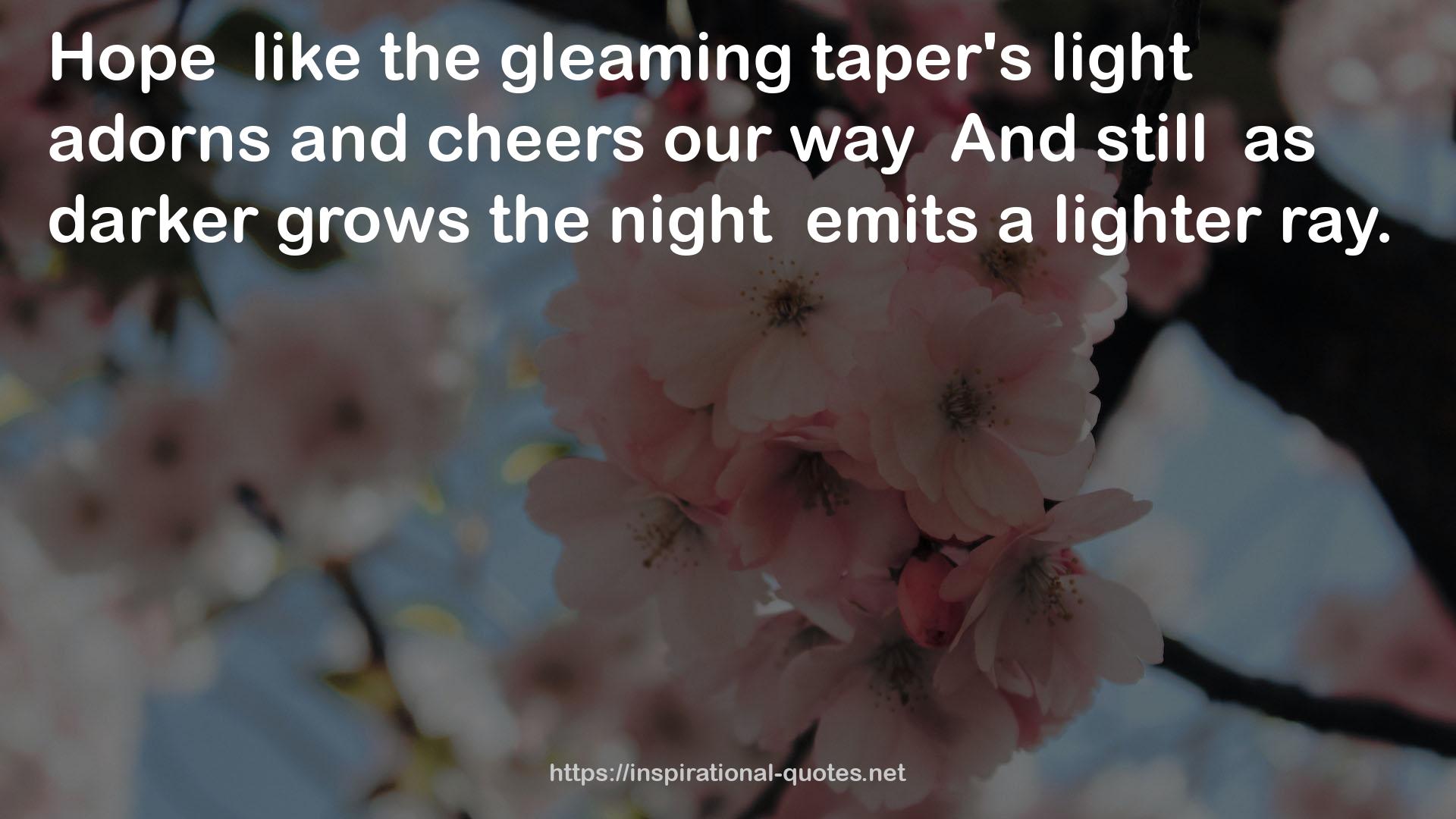 the gleaming taper's light  adorns  QUOTES