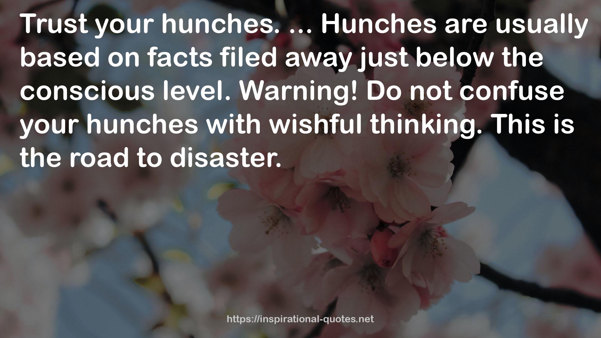 Your hunches  QUOTES