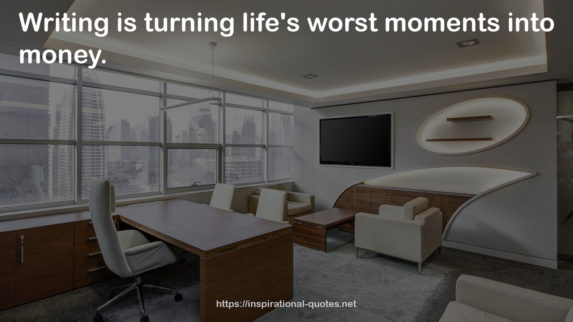 life's worst moments  QUOTES