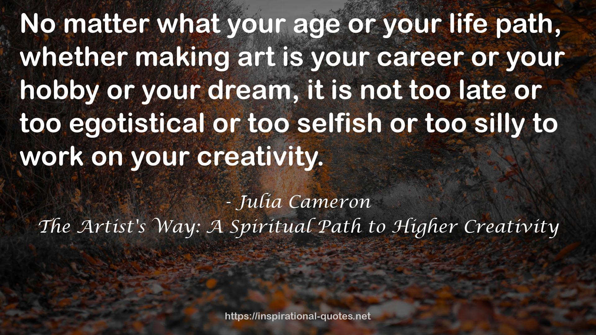 The Artist's Way: A Spiritual Path to Higher Creativity QUOTES