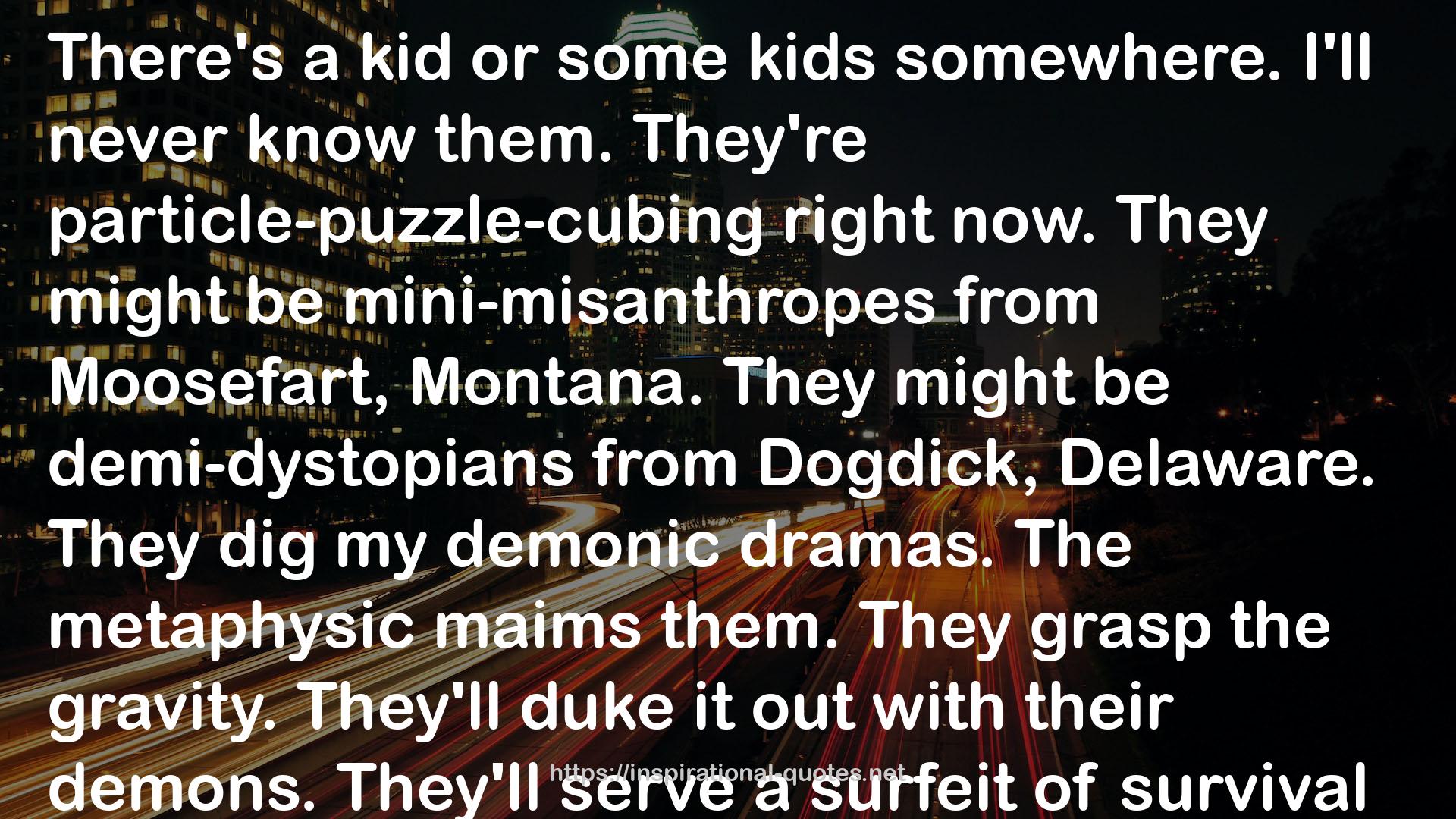 Some kids  QUOTES