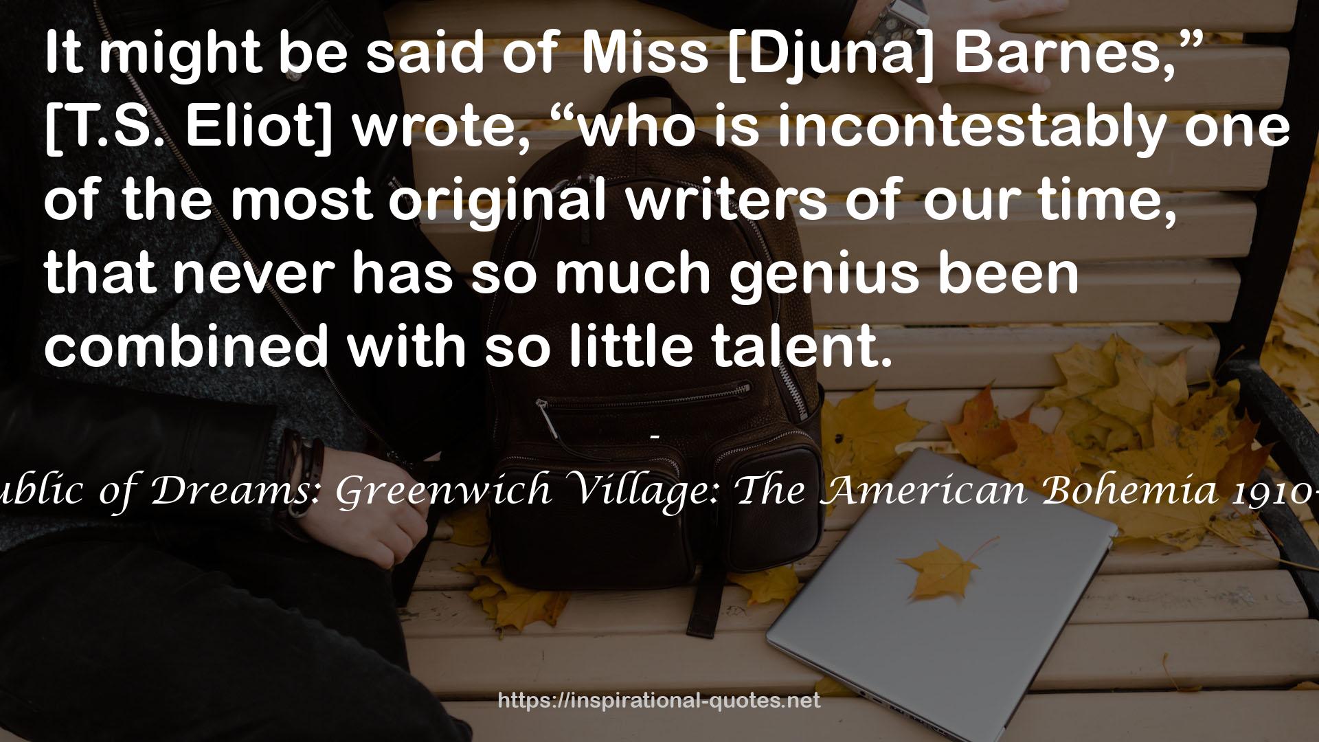 Republic of Dreams: Greenwich Village: The American Bohemia 1910-1960 QUOTES