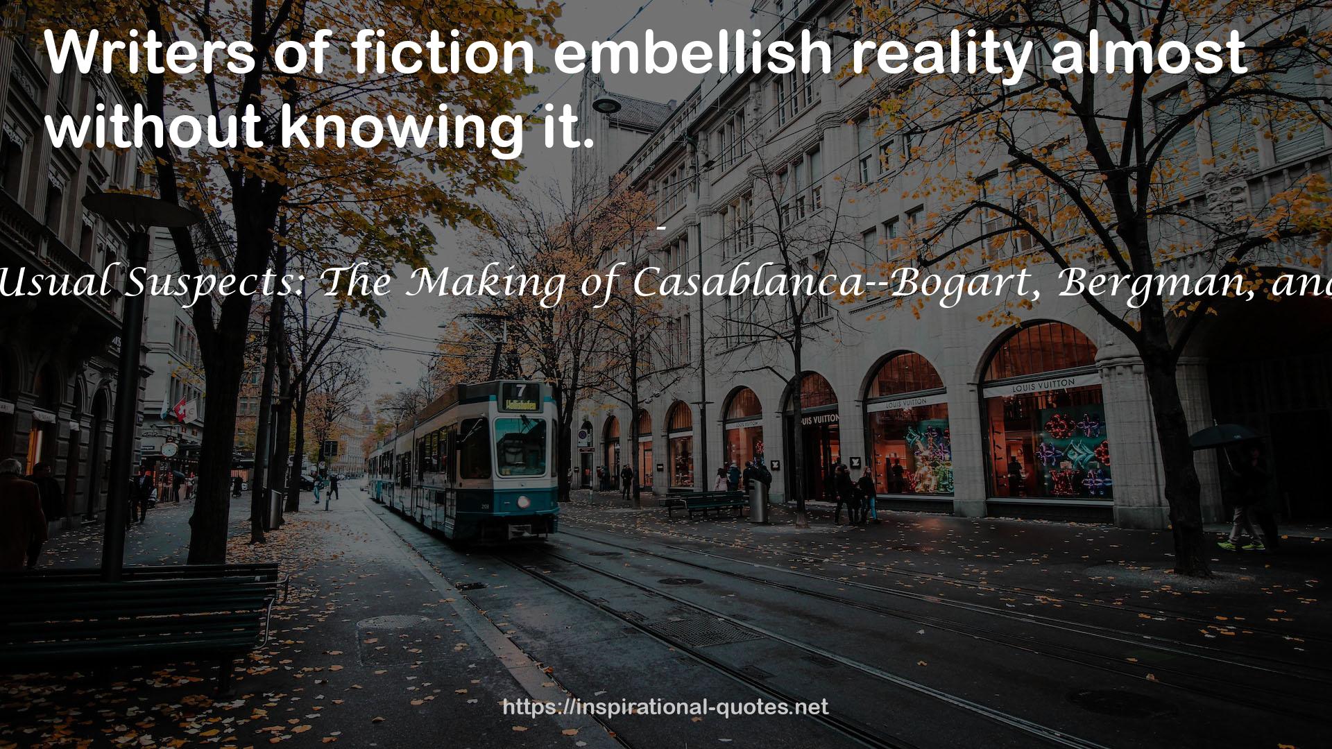 fiction embellish reality  QUOTES