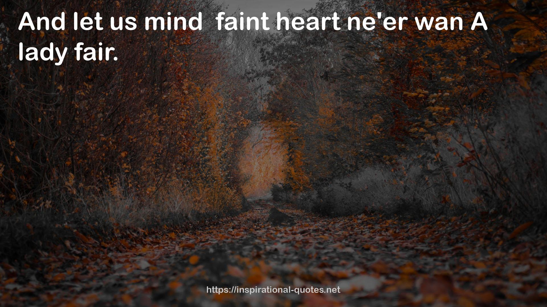 faint heart ne'er  QUOTES