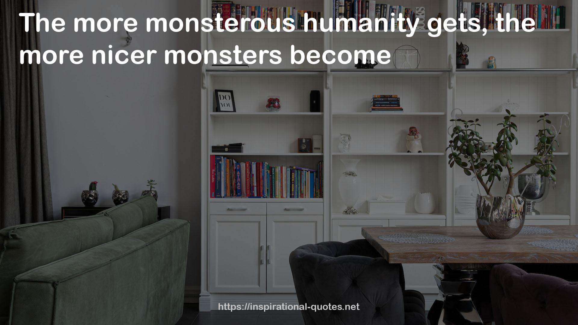 the more nicer monsters  QUOTES